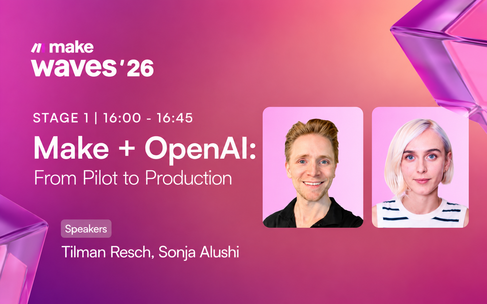 Make Waves '26 — Make + OpenAI: From Pilot to Production, speakers Tilman Resch & Sonja Alushi